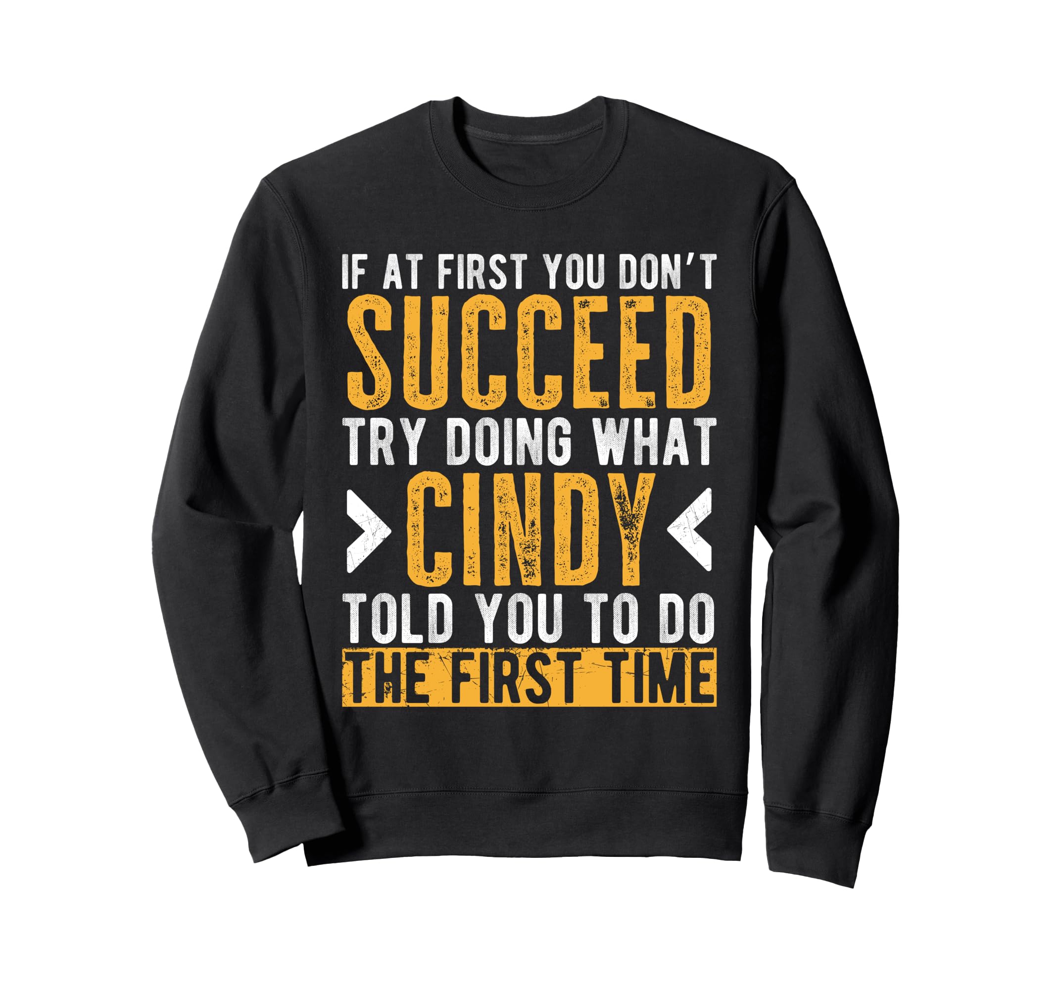 Cindy Try Doing What Cindy Told You Funny Cindy Name Sweatshirt