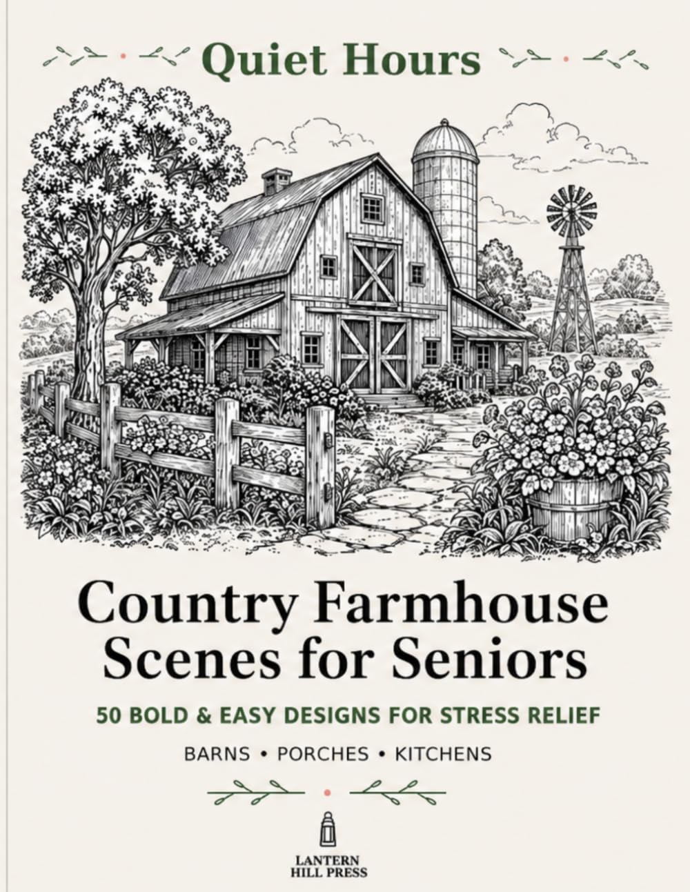 Quiet Hours: Country Farmhouse Scenes for Seniors: 50 Bold and Easy Designs of Cozy Barns, Country Homes, and Farm Life for Stress Relief and Relaxation