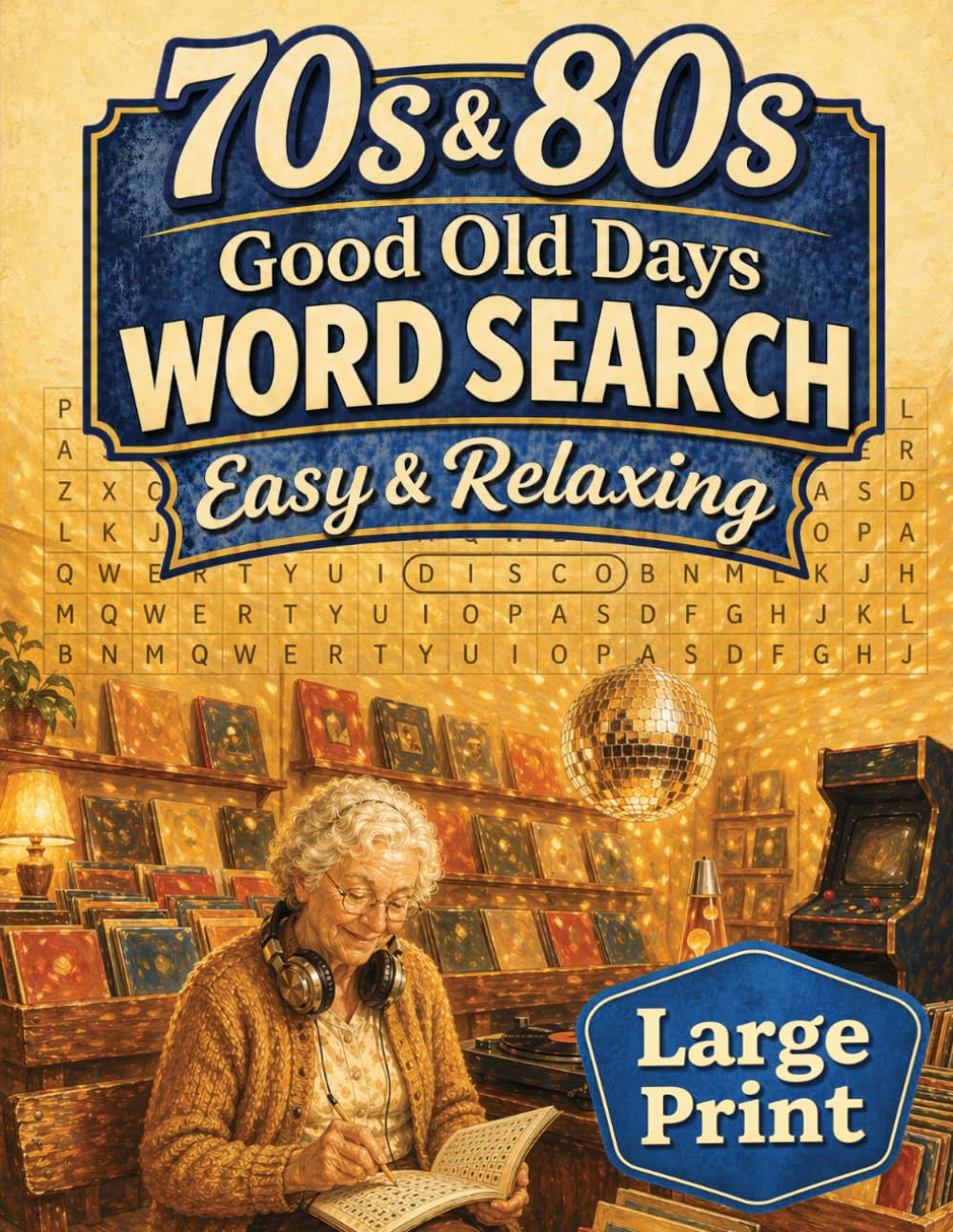 Good Old Days Large Print Word Search for Adults & Seniors: 100 Easy Nostalgic Puzzles from the 70s & 80s (GOOD OLD DAYS WORD SEARCH)