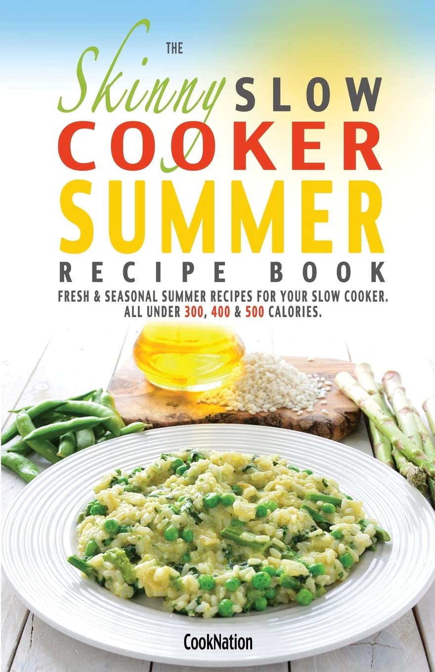 The Skinny Slow Cooker Summer Recipe Book: Fresh & Seasonal Summ