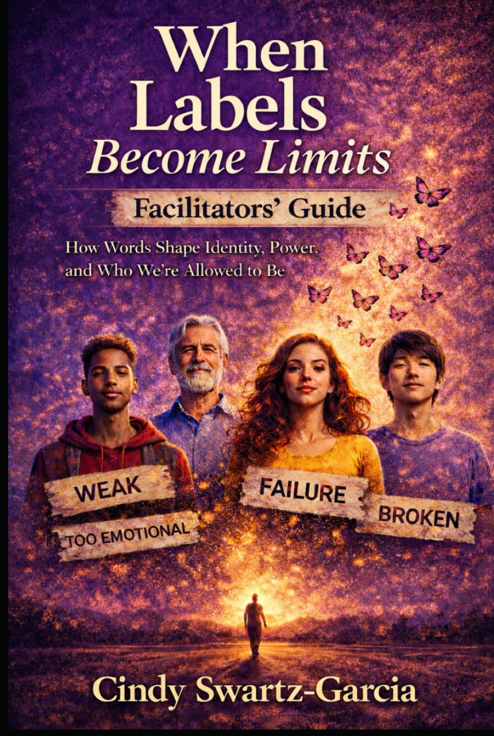 When Labels Become Limits (Facilitators Guide): How Words Shape Identity, Power, and Who We’re Allowed to Be