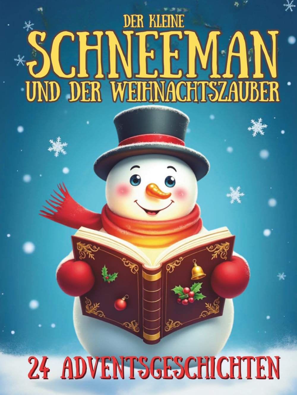 Der kleine Schneemann und der Weihnachtszauber – 24 Adventsgeschichten: weihnachtsgeschichten kinder abend | magischer adventskalender buch kinder