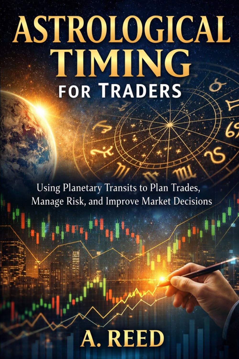 Astrological Timing for Traders: Using Planetary Transits to Plan Trades, Manage Risk, and Improve Market Decisions (Financial Astrology & Market Cycles Series)