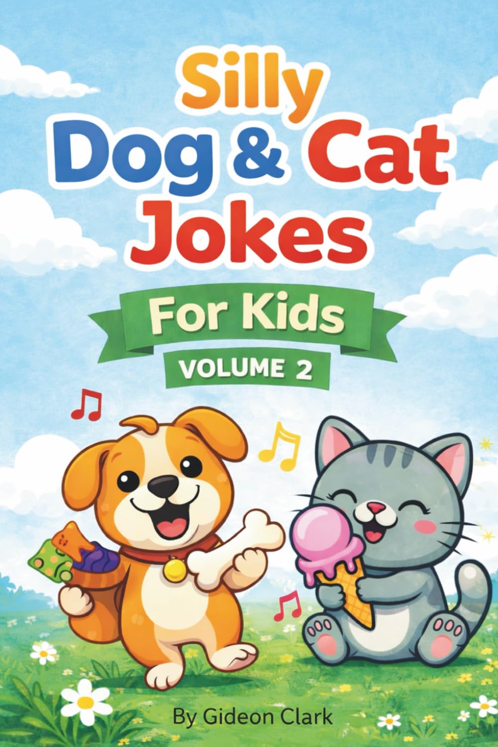 Silly Dog & Cat Jokes For Kids: Dogs: Silly, Kid-Friendly Jokes About Dogs Cats: Silly, Kid-Friendly Jokes About Lazy Cats