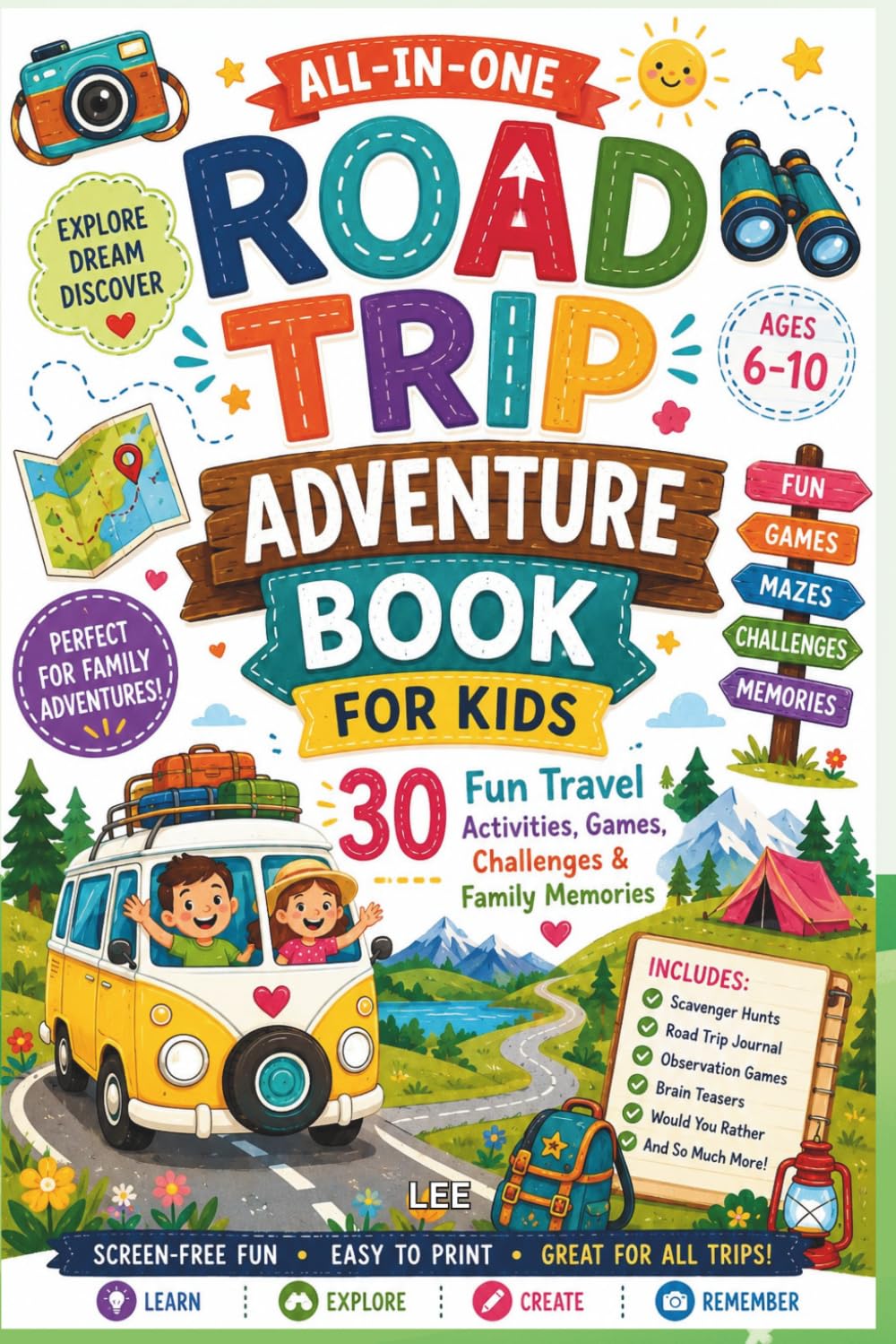 Road Trip Adventure Book: Interactive Travel Activities Featuring Scavenger Hunts, Mazes, Creative Challenges, Family Games, Memory Pages, Observation Fun, and Learning Adventures for Ages 6–10