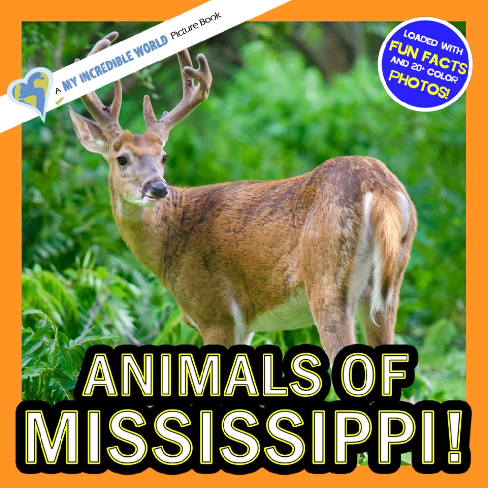 Animals of Mississippi!: A My Incredible World Picture Book for Children (My Incredible World: Nature and Animal Picture Books for Children)