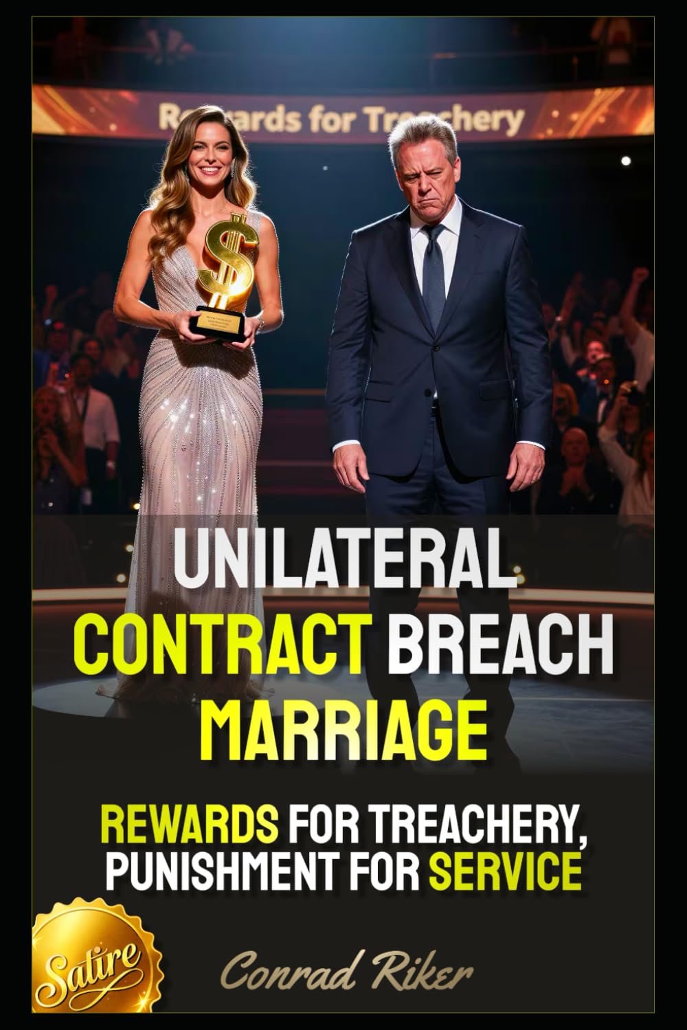 Unilateral Contract Breach Marriage: Rewards For Treachery, Punishment For Service (redpilled revolutionary civil rights for men (satire))