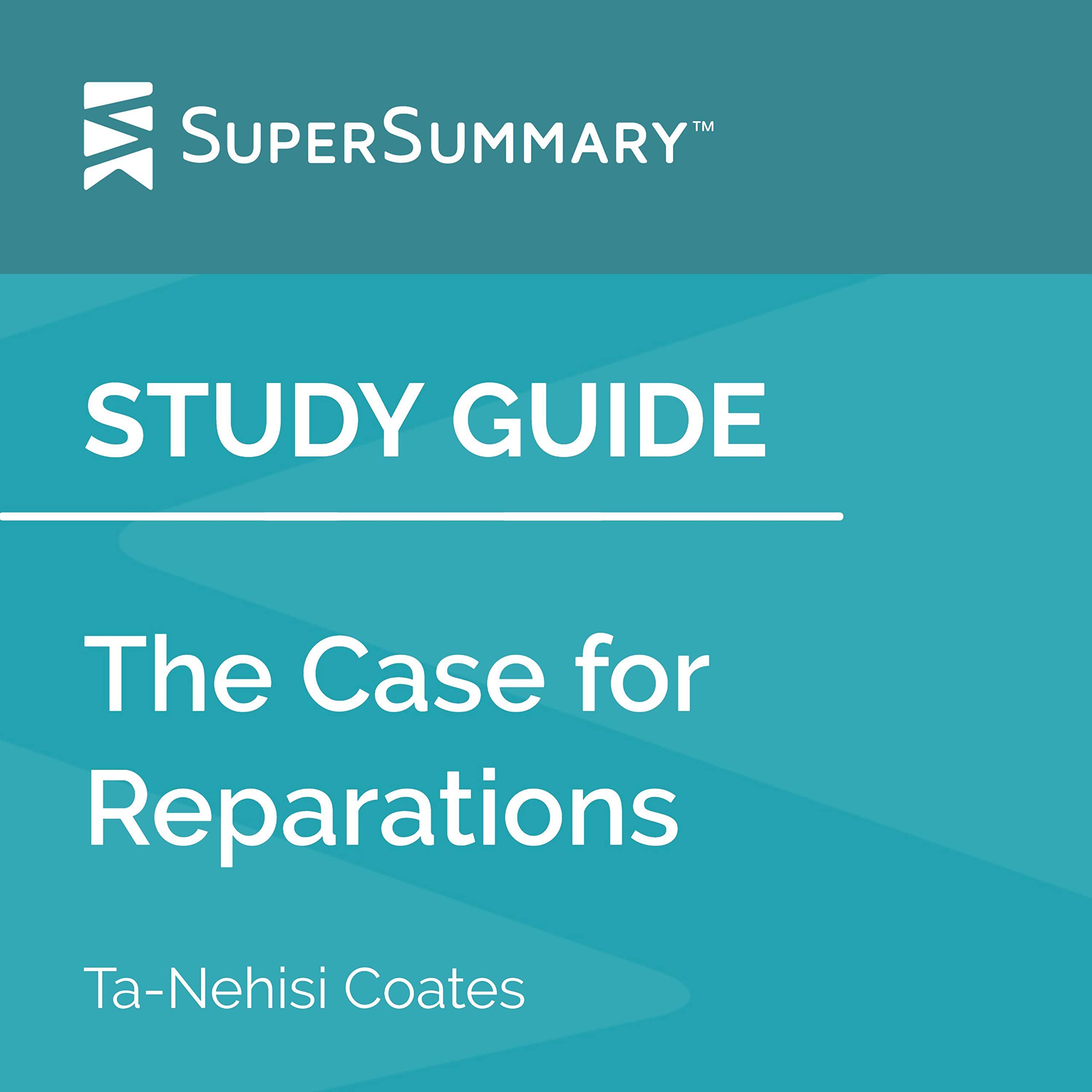 Study Guide: The Case for Reparations by Ta-Nehisi Coates