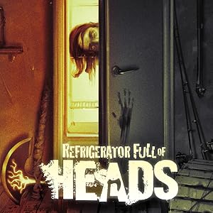 Refrigerator Full of Heads (2021-)