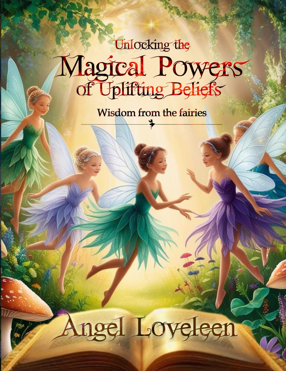 Unlocking the Magical Powers of Uplifting Beliefs: Wisdom from the Fairies
