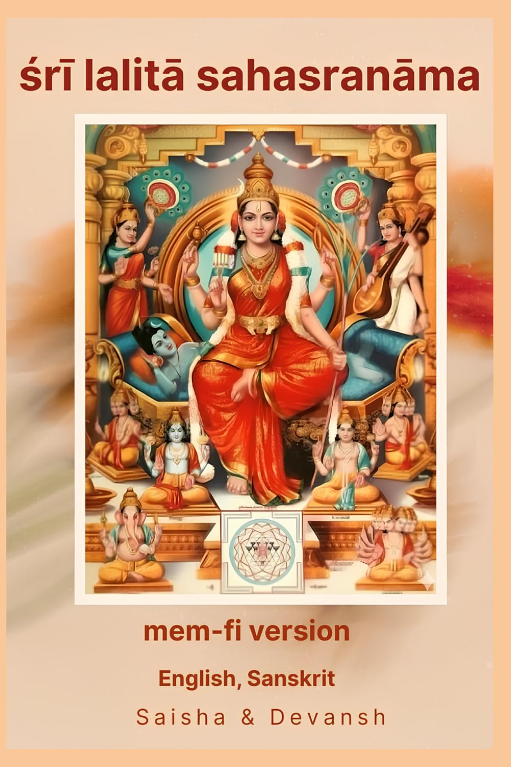 Sri Lalitha Sahasranam (mem-fi) version - English Transliteration, Hindi / Sanskrit / Devanagri: A Memory-Enhanced (mem-fi) Chanting Edition with ... Meaning for easy Visualization while chanting