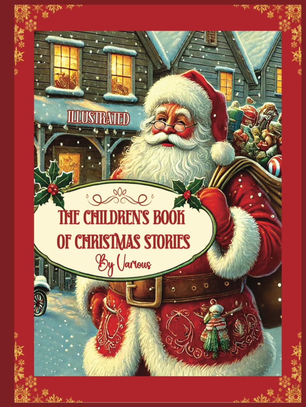 The Children's Book of Christmas Stories by Various, Illustrated: A Collection of Children Christmas Stories by various authors, Charles Dickens among ... size with Vintage Christmas Illustrations