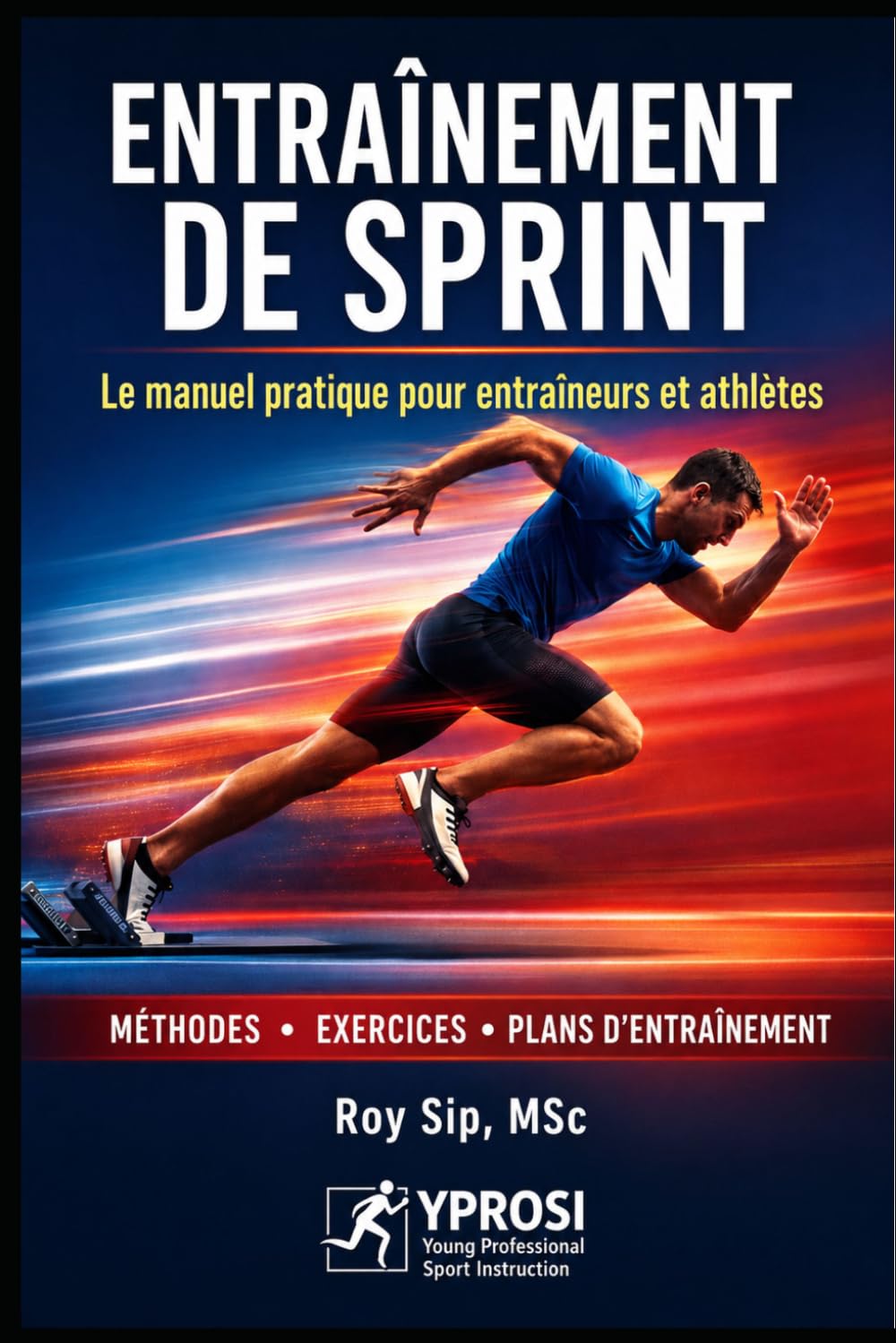 Entraînement de Sprint: Méthodes, exercices et plans d’entraînement pour entraîneurs et athlètes
