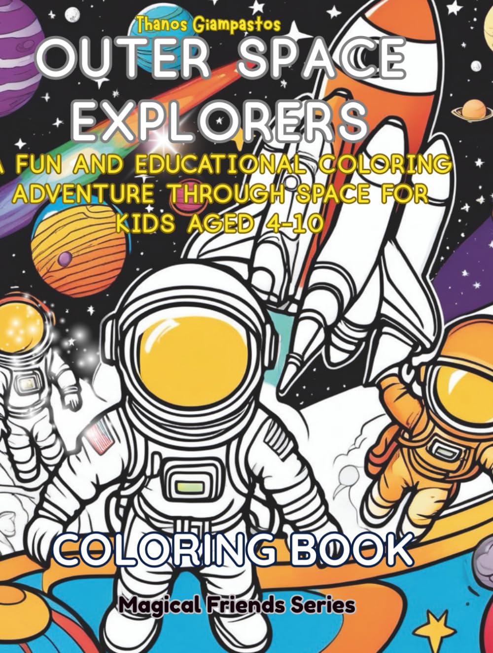 Outer Space Explorers: A Fun and Educational Coloring Adventure Through Space for Kids Aged 4–10 (Dream &Color Adventures)