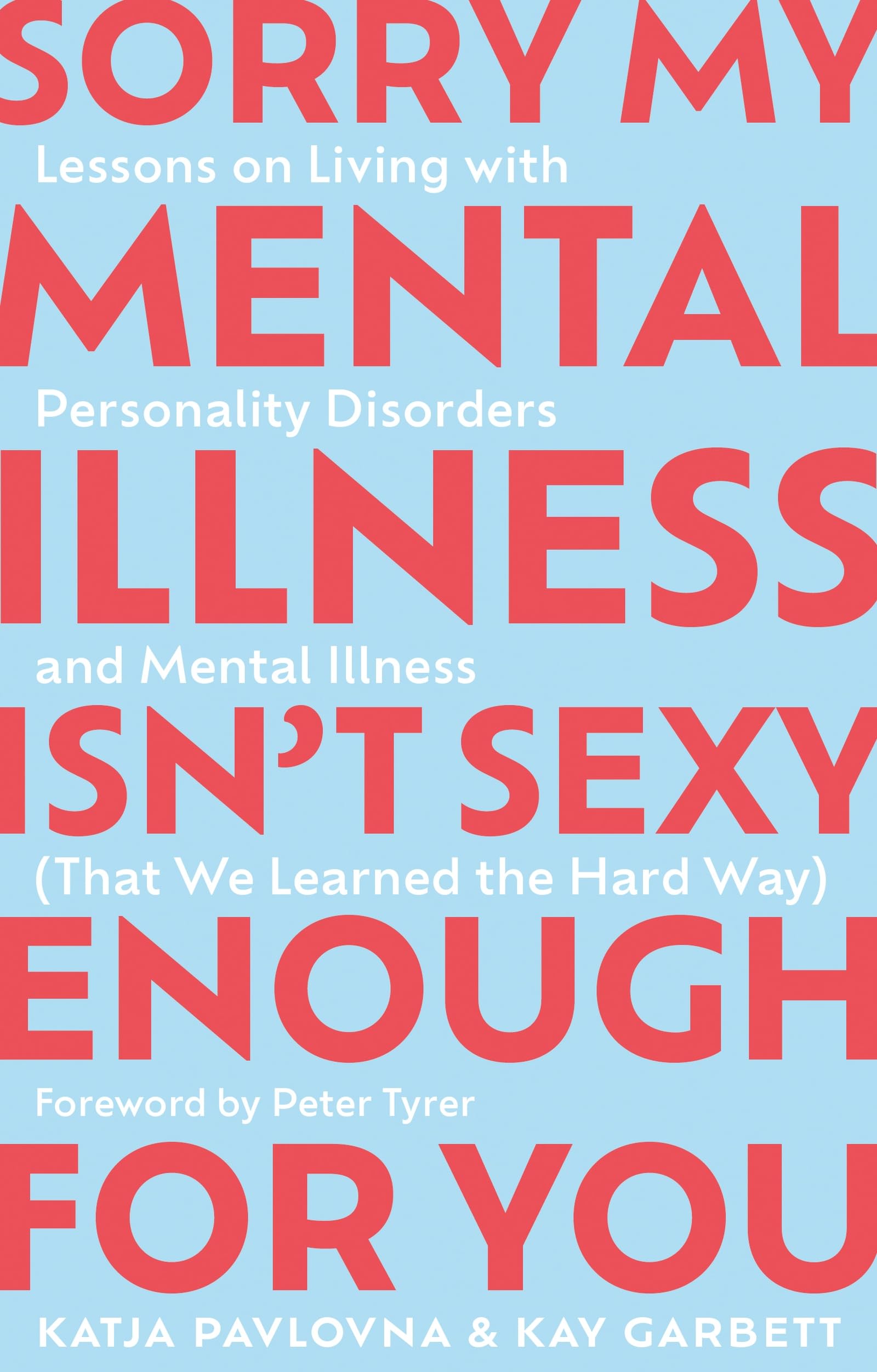 Sorry My Mental Illness Isnt Sexy Enough for You by Katja Pavlovna PAPERBACK