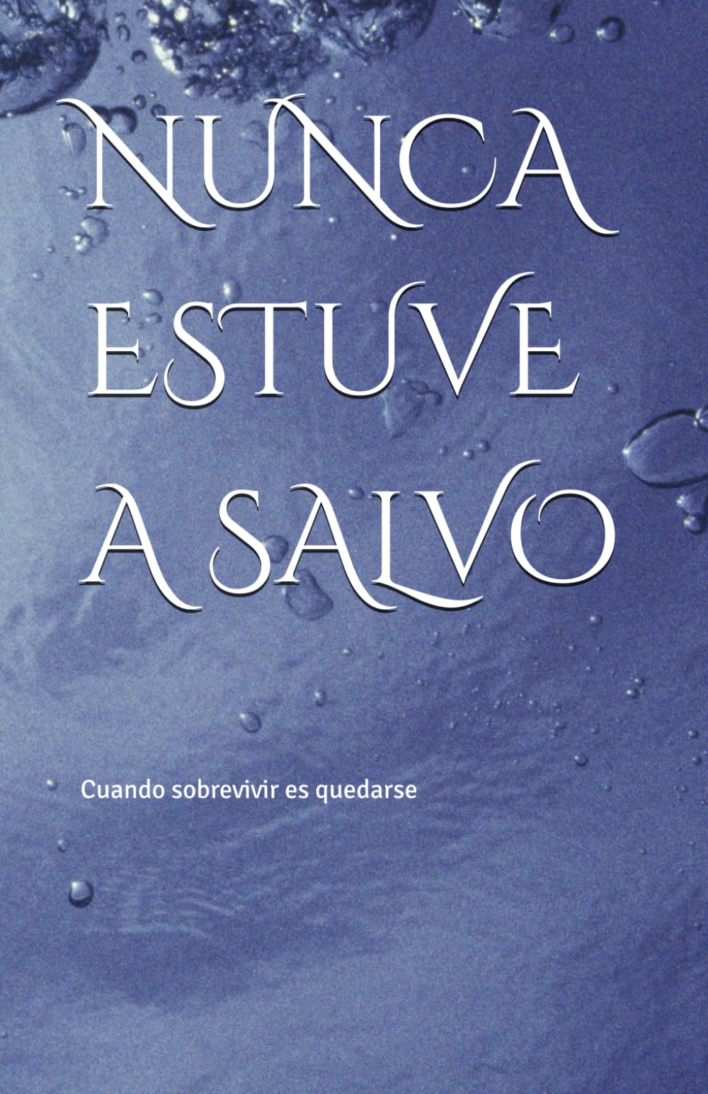 NUNCA ESTUVE A SALVO