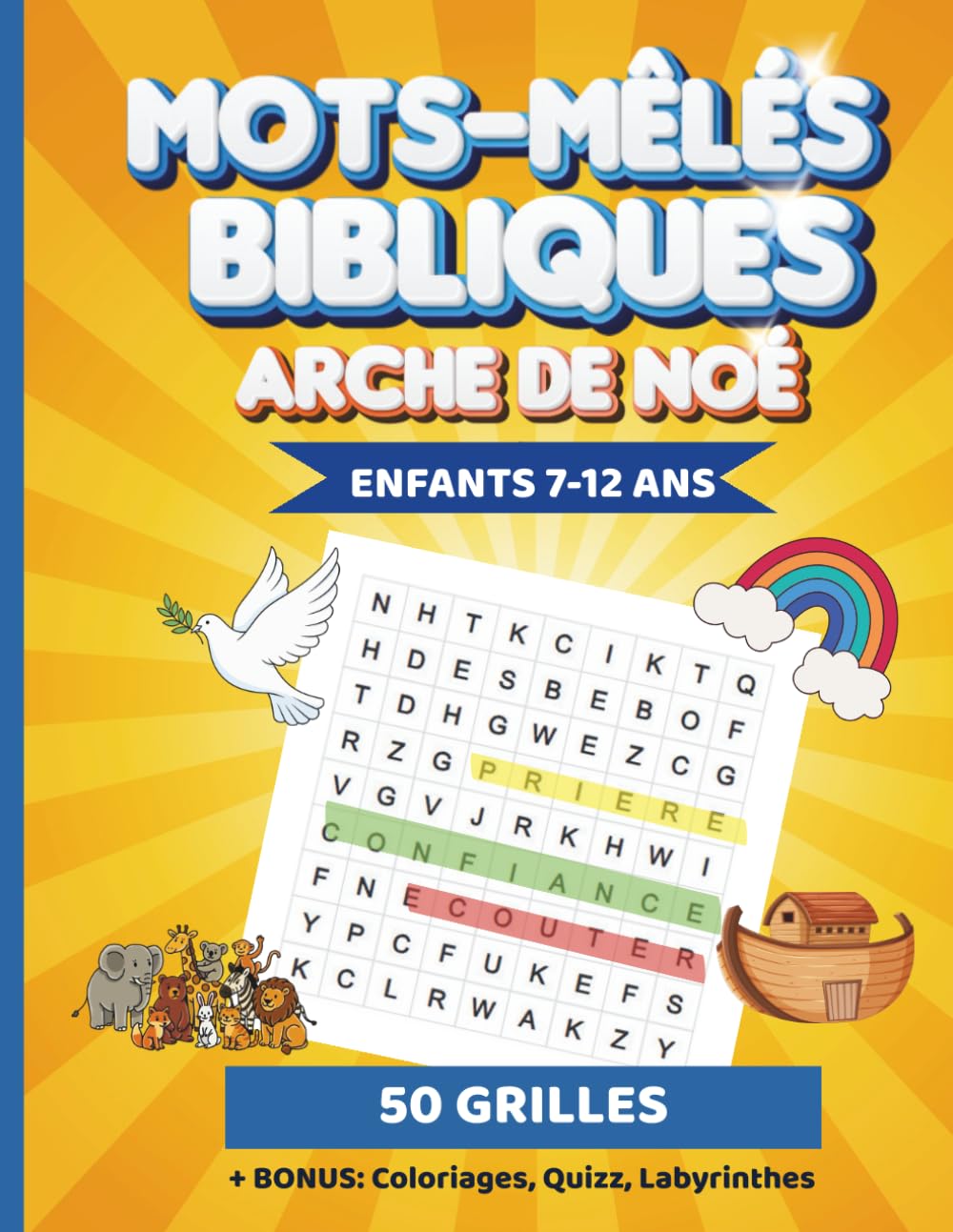 Mots Mêlés Bibliques pour Enfants 7-12 ans - L'Arche de Noé: 50 Grilles Grand Format avec Coloriages, Labyrinthes et Versets | Cahier d'Activités ... en s’amusant : Concentration, lecture et foi.