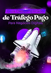 Guia descomplicado de trafego pago marketing digital e copywriting para negócios online do zero ao avançado.: Ebook completo Com passo a passo para iniciantes em trafego pago e marketing digital