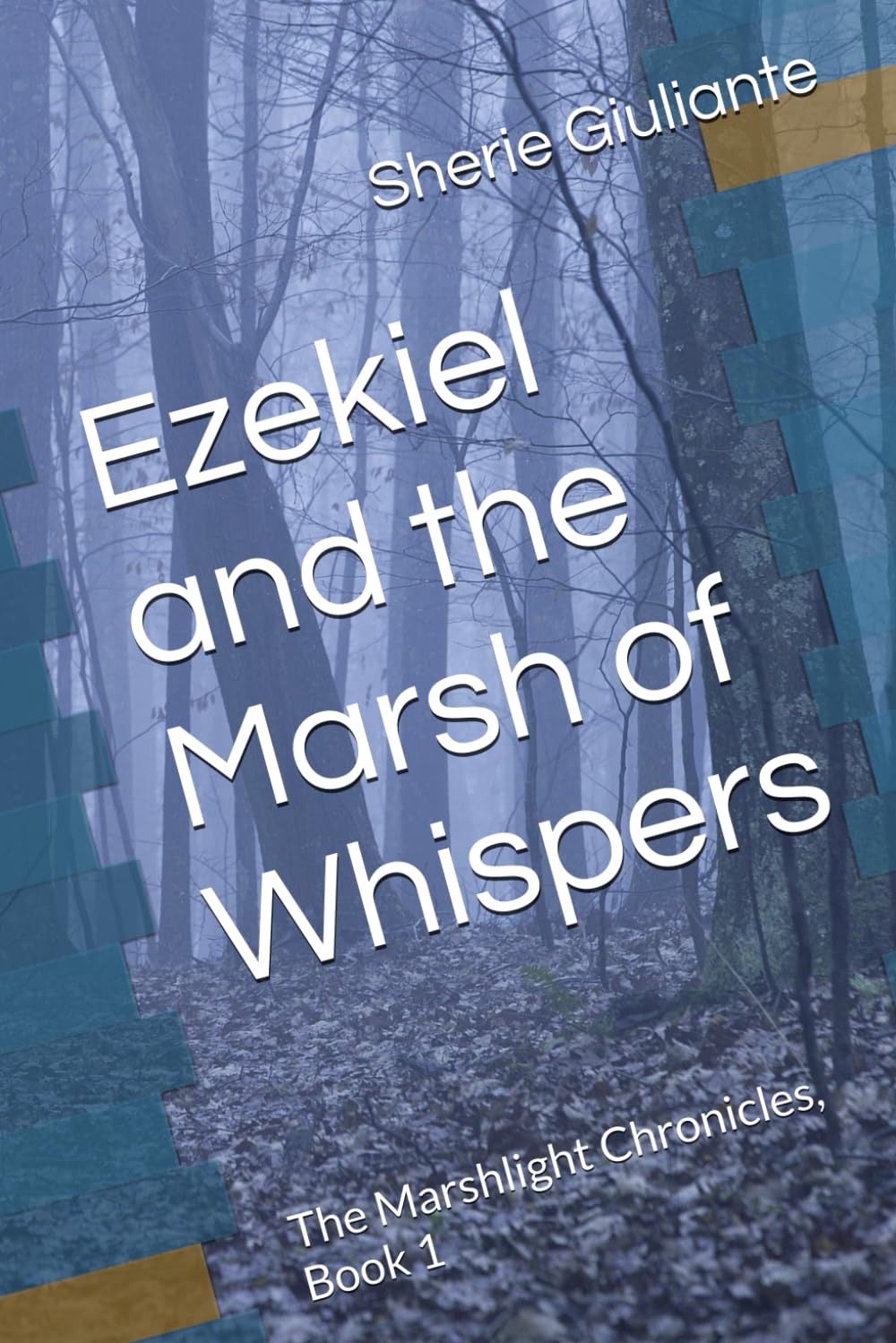 Ezekiel and the Marsh of Whispers: The Marshlight Chronicles, Book 1