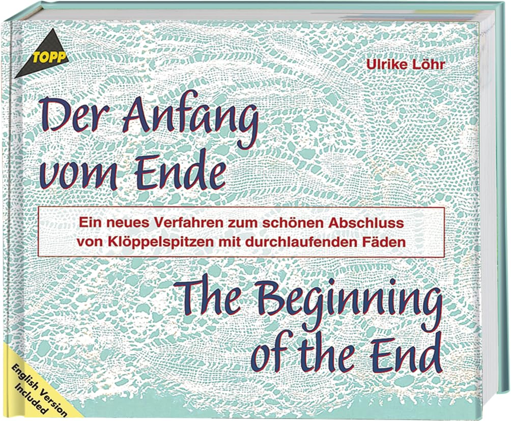 Der Anfang vom Ende - Klöppel-Fachbuch: Ein neues Verfahren zum schönen Abschluss von Klöppelspitzen mit durchlaufenden Fäden