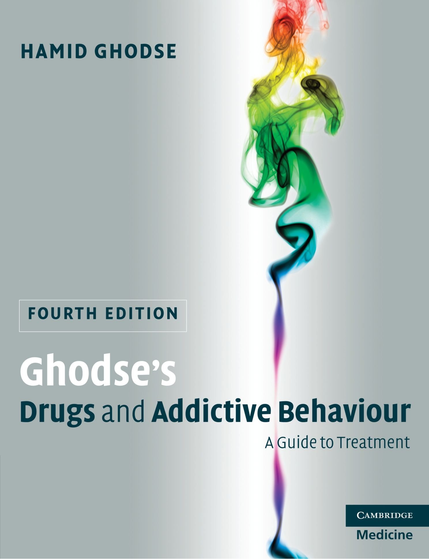 Ghodse's Drugs and Addictive Behaviour, Fourth Edition: A Guide to Treatment