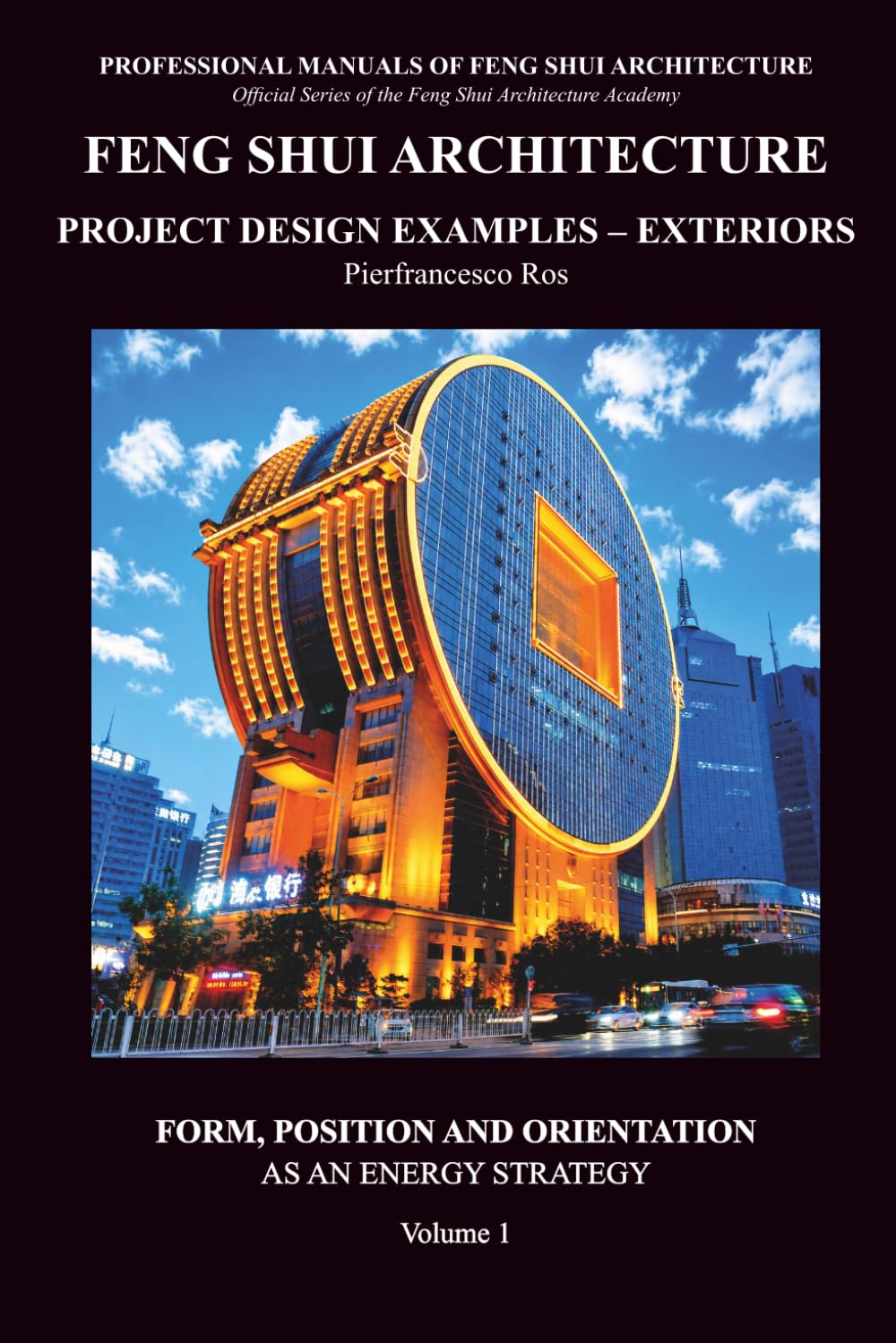 Feng Shui Architecture Project Design Examples – Exteriors - Volume 1: Form, Position and Orientation as an energy strategy (Professional Manuals of Feng Shui Architecture)
