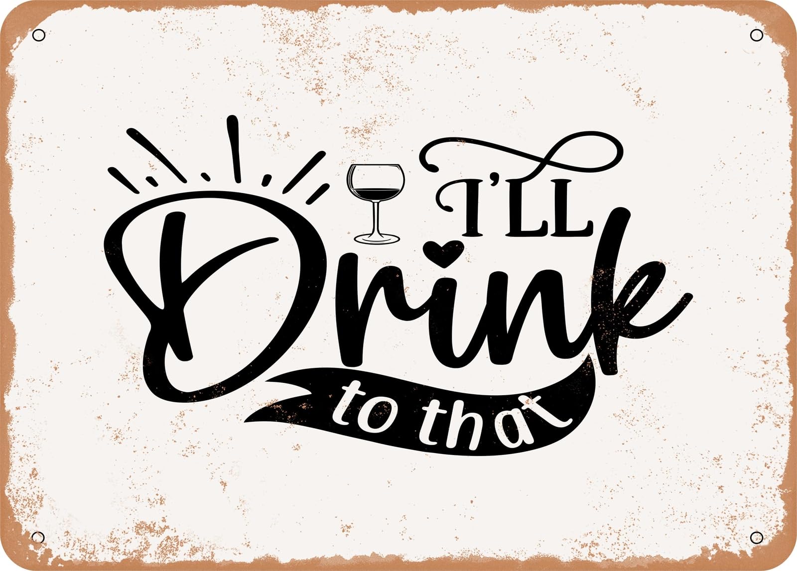 Miaomansenstore Metal Sign - I'll Drink To That - Vintage Look Sign Home Decor