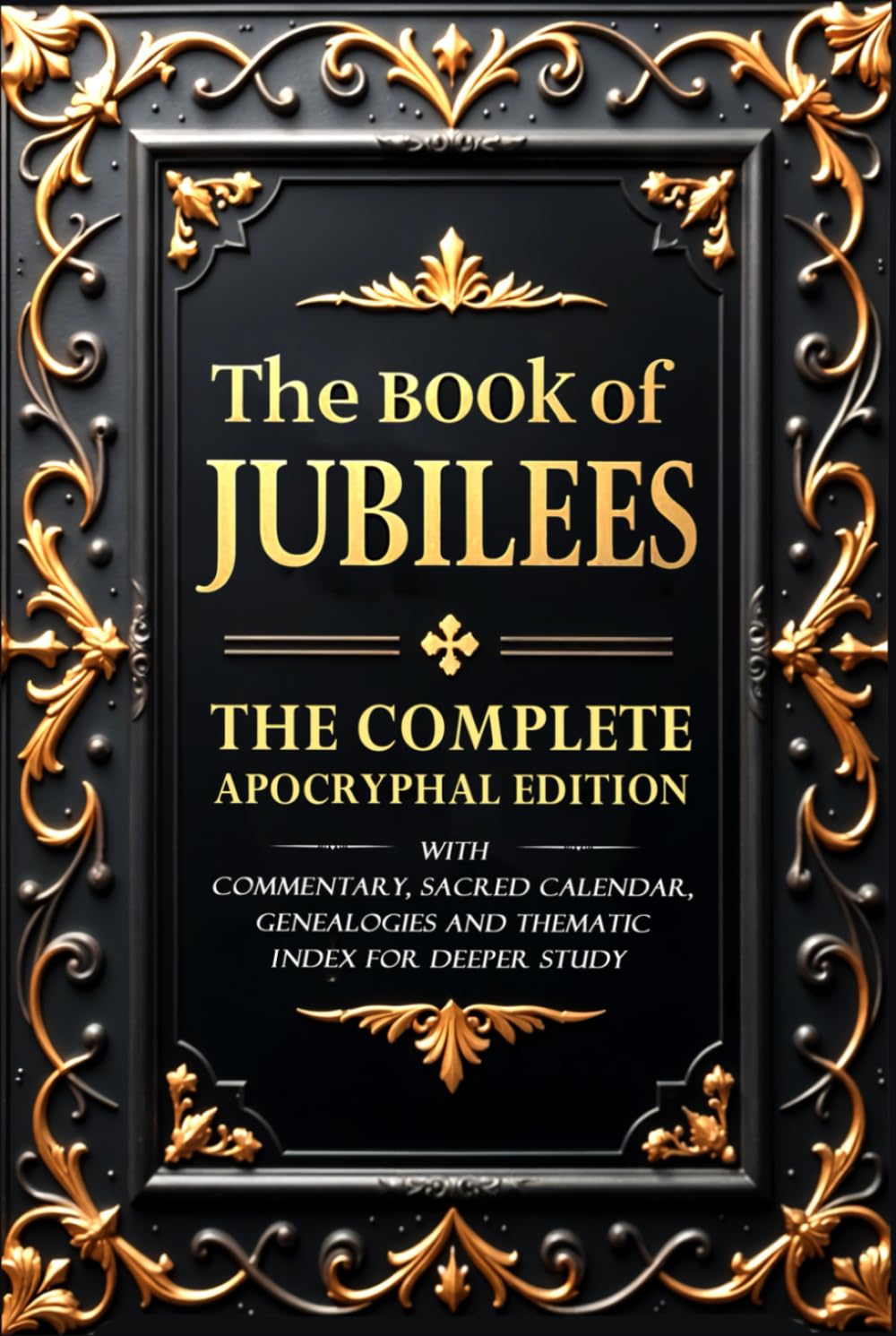 The Book of Jubilees (Annotated): The Complete Apocryphal Edition With Commentary, Sacred Calendar, Genealogies and Thematic Index