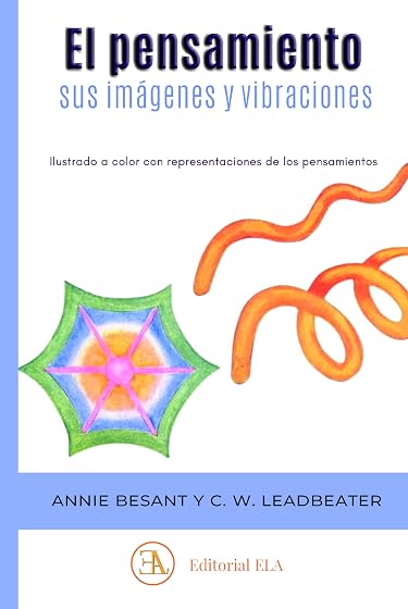 EL PENSAMIENTO, SUS IMÁGENES Y VIBRACIONES: Ilustrado a color con representaciones de los pensamientos