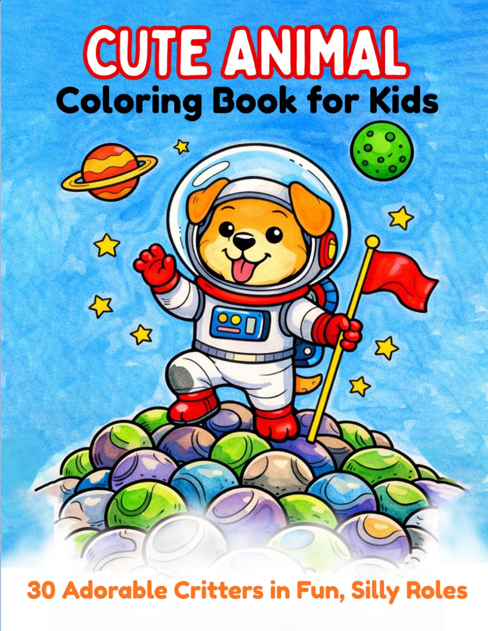 Cute Animal Coloring Book for Kids: 30 Adorable Animals in Fun, Silly, and Playful Roles