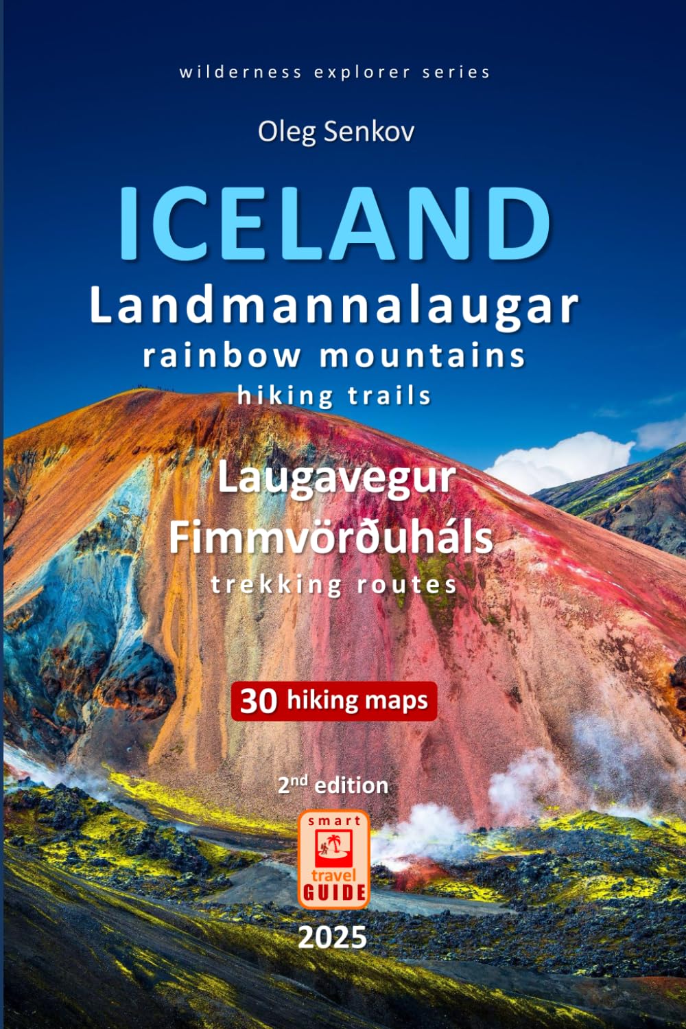 ICELAND, Landmannalaugar Rainbow Mountains Hiking Trails and Laugavegur, Fimmvörðuháls Trekking Routes: smart travel guide (Wilderness Explorer)