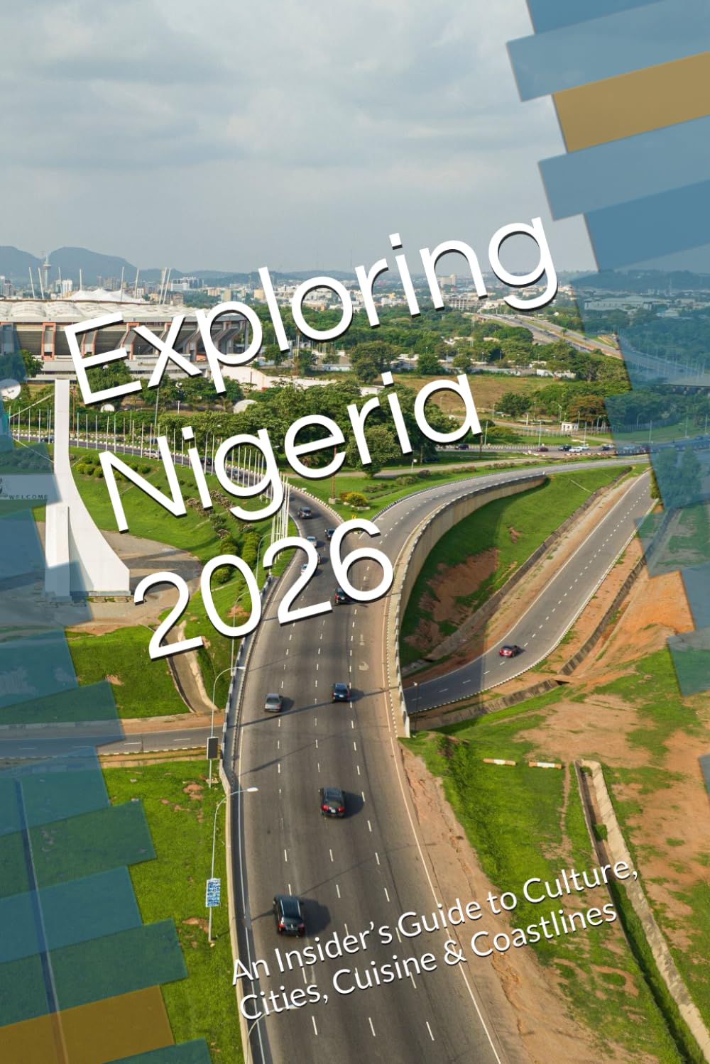 Exploring Nigeria 2026: An Insider’s Guide to Culture, Cities, Cuisine & Coastlines