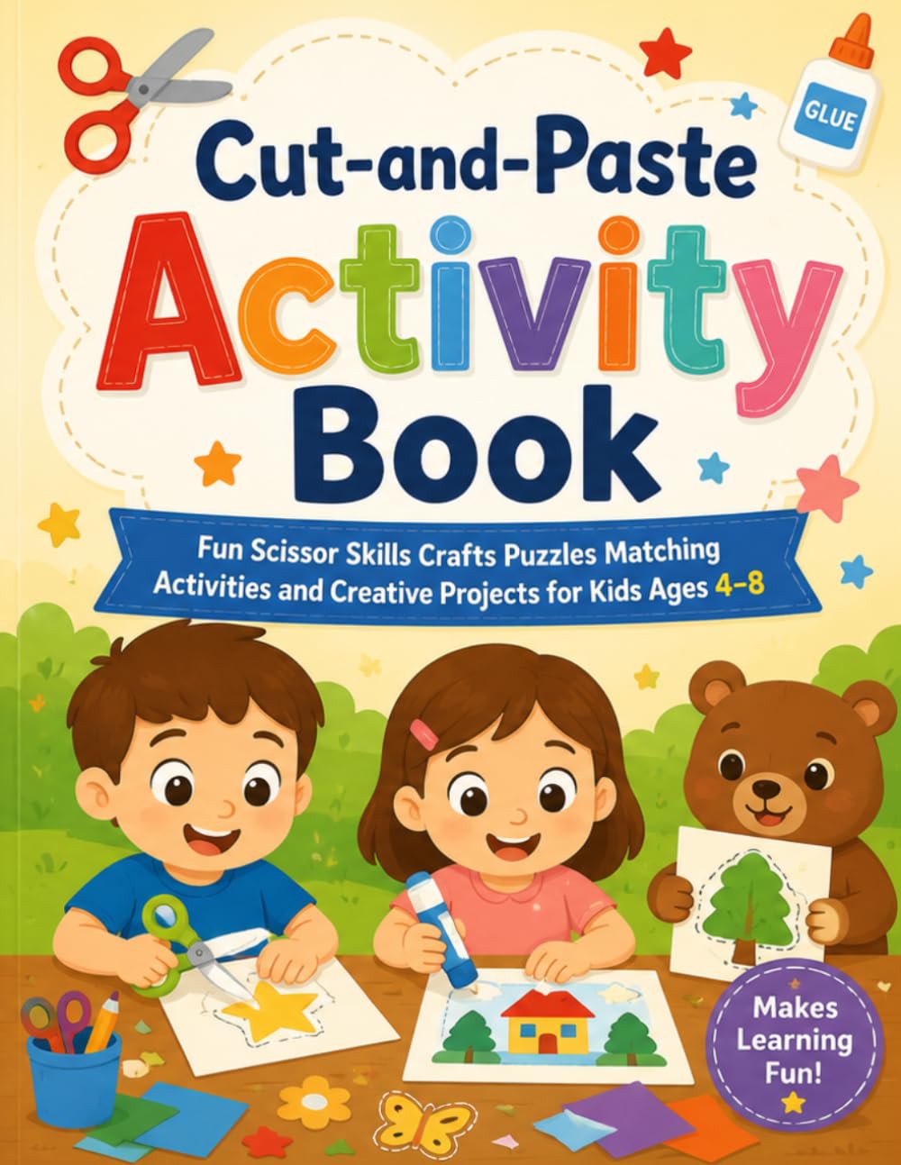 Cut-and-Paste Activity Book: Fun Scissor Skills Crafts Puzzles Matching Activities and Creative Projects for Kids Ages 4–8