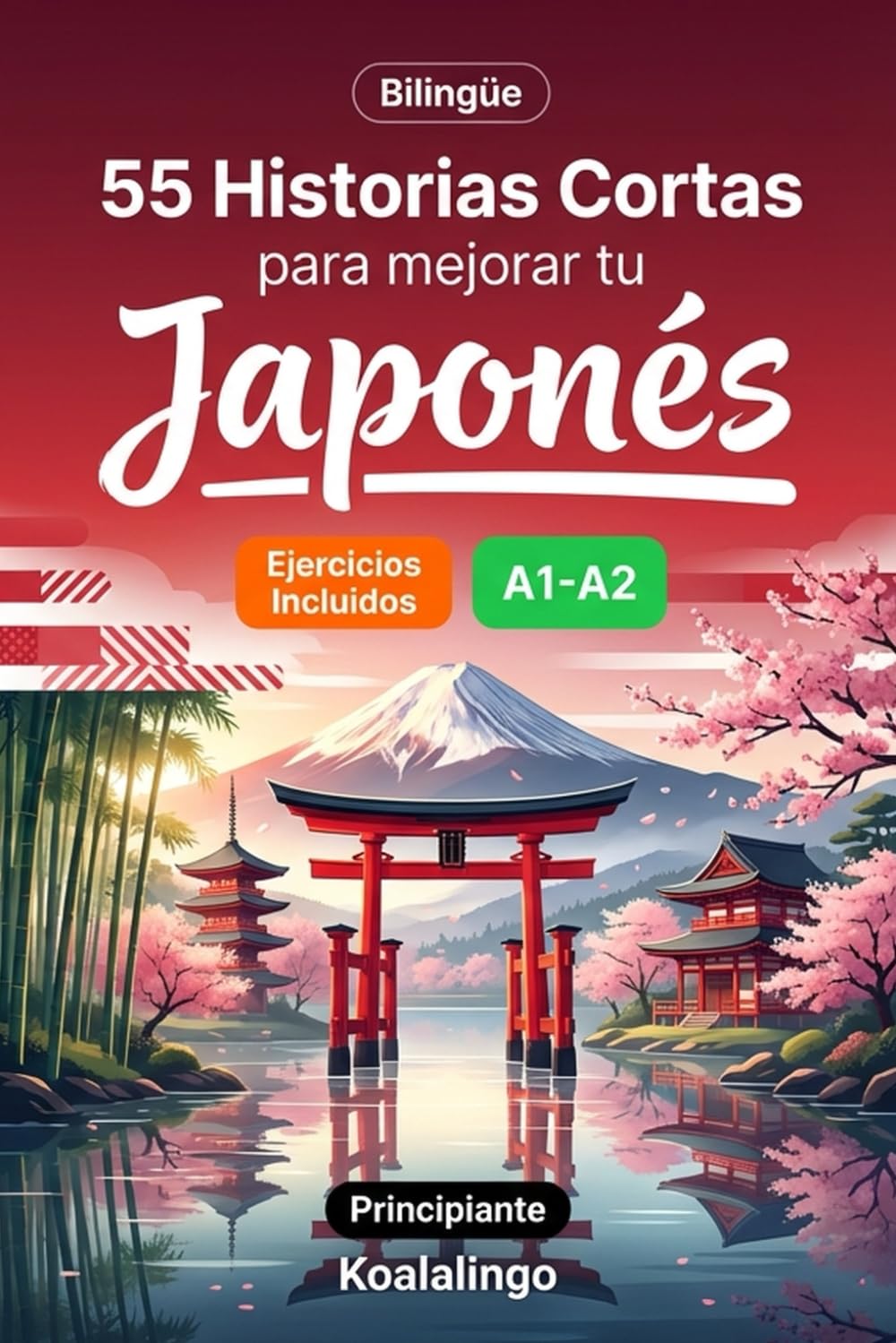 55 cuentos bilingües para mejorar tu japonés para principiantes: Mejora tu vocabulario, lectura y comprensión escrita con ejercicios para estudiantes de nivel A1-A2