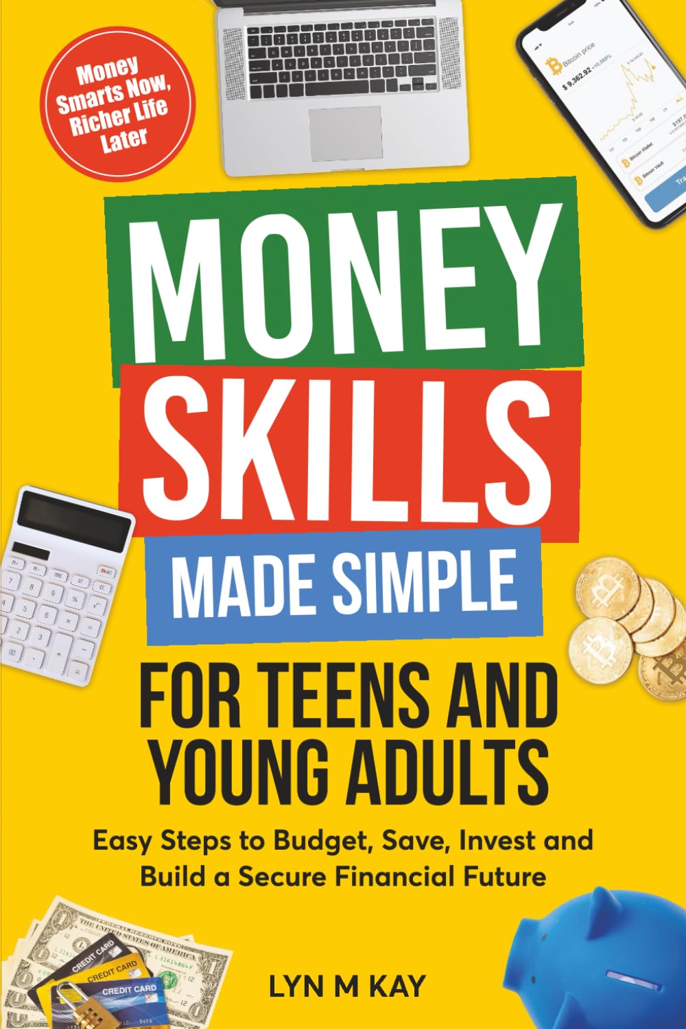 Money Skills Made Simple for Teens and Young Adults: Easy Steps to Budget , Save, Invest and Build a Secure Financial Future