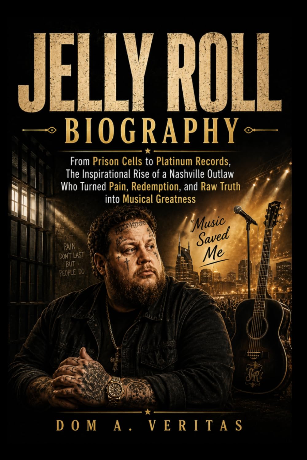 Jelly Roll Biography: From Prison cells to Platinum Records, the inspirational rise of a Nashville outlaw who turned pain, redemption and raw truth into musical greatness