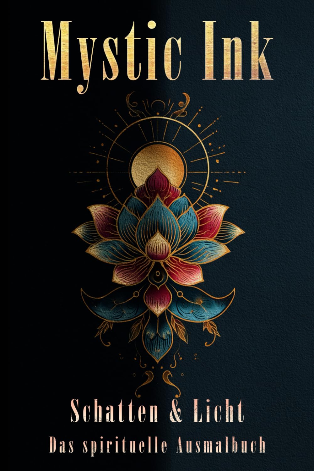 Spirituelles Ausmalbuch für Erwachsene – Mystic Ink: Schatten & Licht: Eine kreative Reise durch Schatten, Übergang und Licht – für Achtsamkeit, Selbstreflexion und innere Wandlung