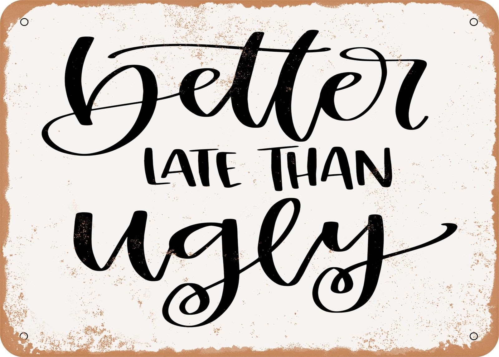 Miaomansenstore Metal Sign - Better Late Than Ugly - 3 - Vintage Look Sign Home Decor
