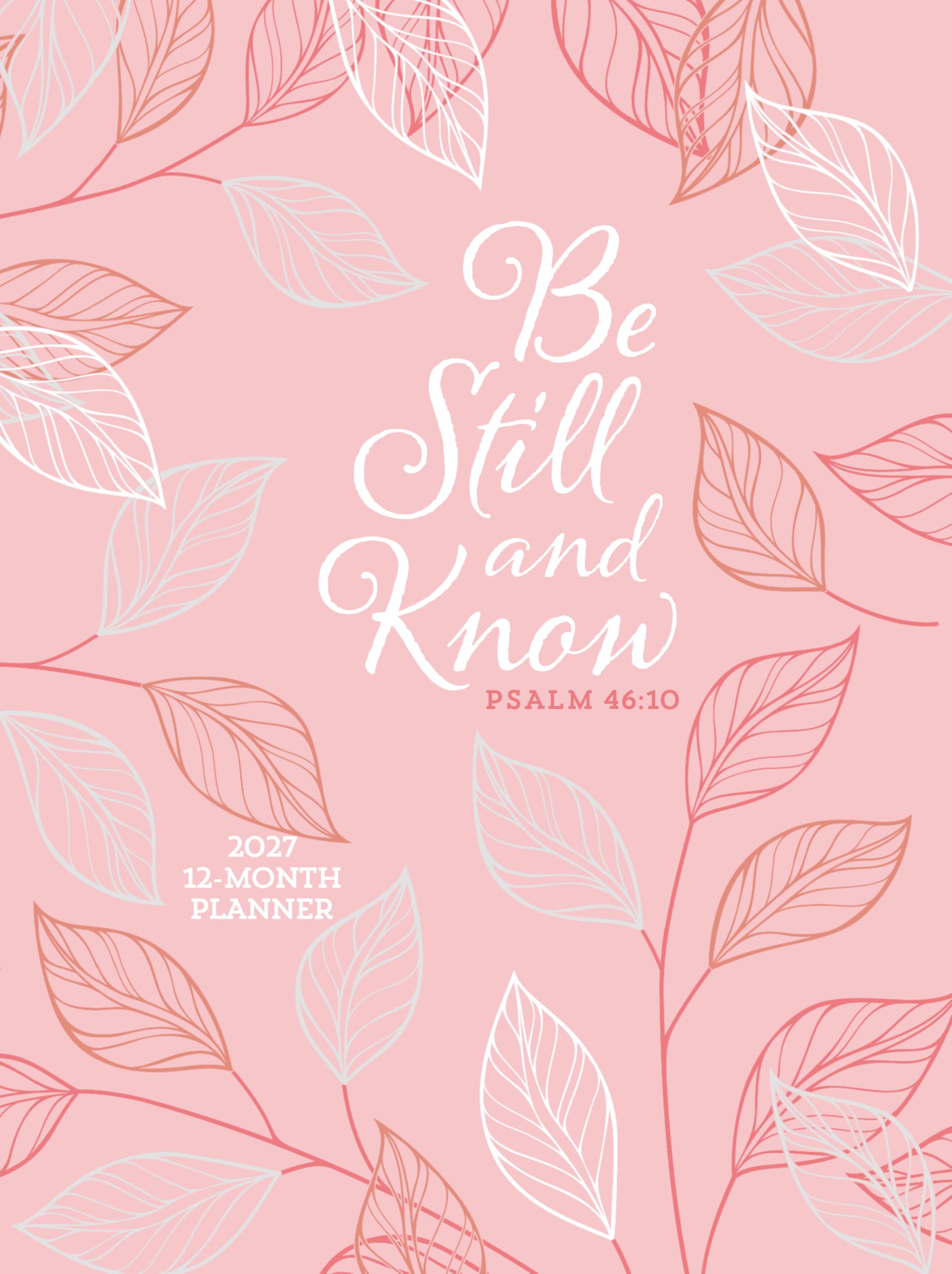 2027 12 Month Planner Be Still and Know