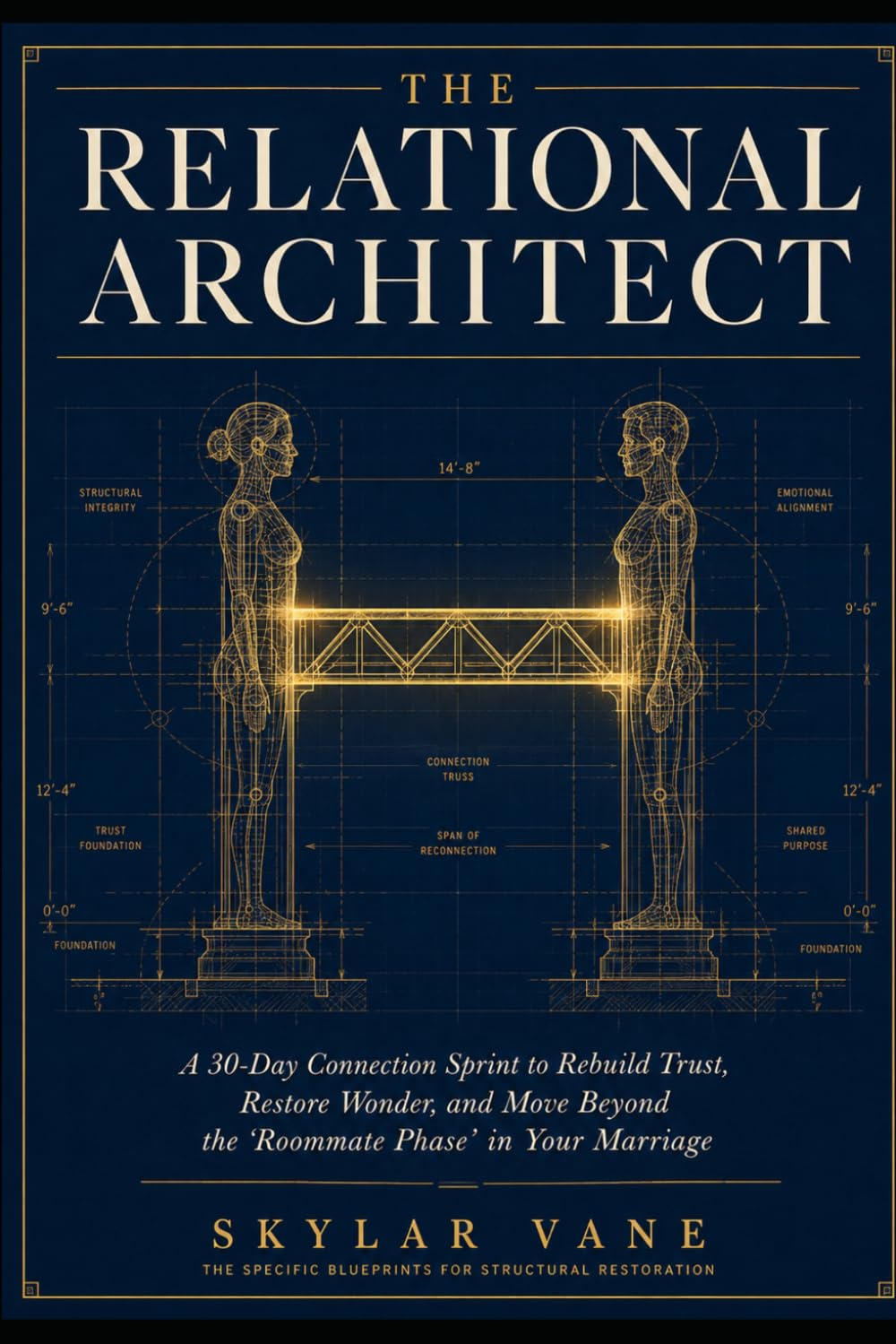 The Relational Architect: A 30-Day Connection Sprint to Rebuild Trust, Restore Wonder, and Move Beyond the 'Roommate Phase' in Your Marriage