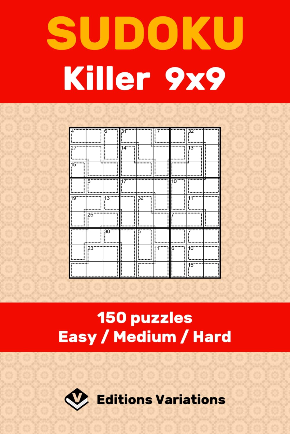 Killer Sudoku 9x9 - 150 puzzles: Easy / Medium / Hard. For beginners to advanced players. With rules and solutions.