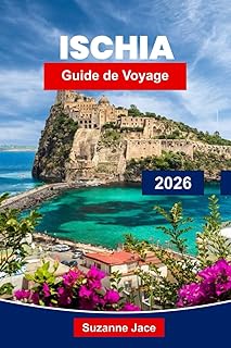 Ischia Guide de voyage 2026: Découvrez l'île paradisiaque de l'Italie avec ses thermes, ses plages, ses châteaux et son charme méditerranéen