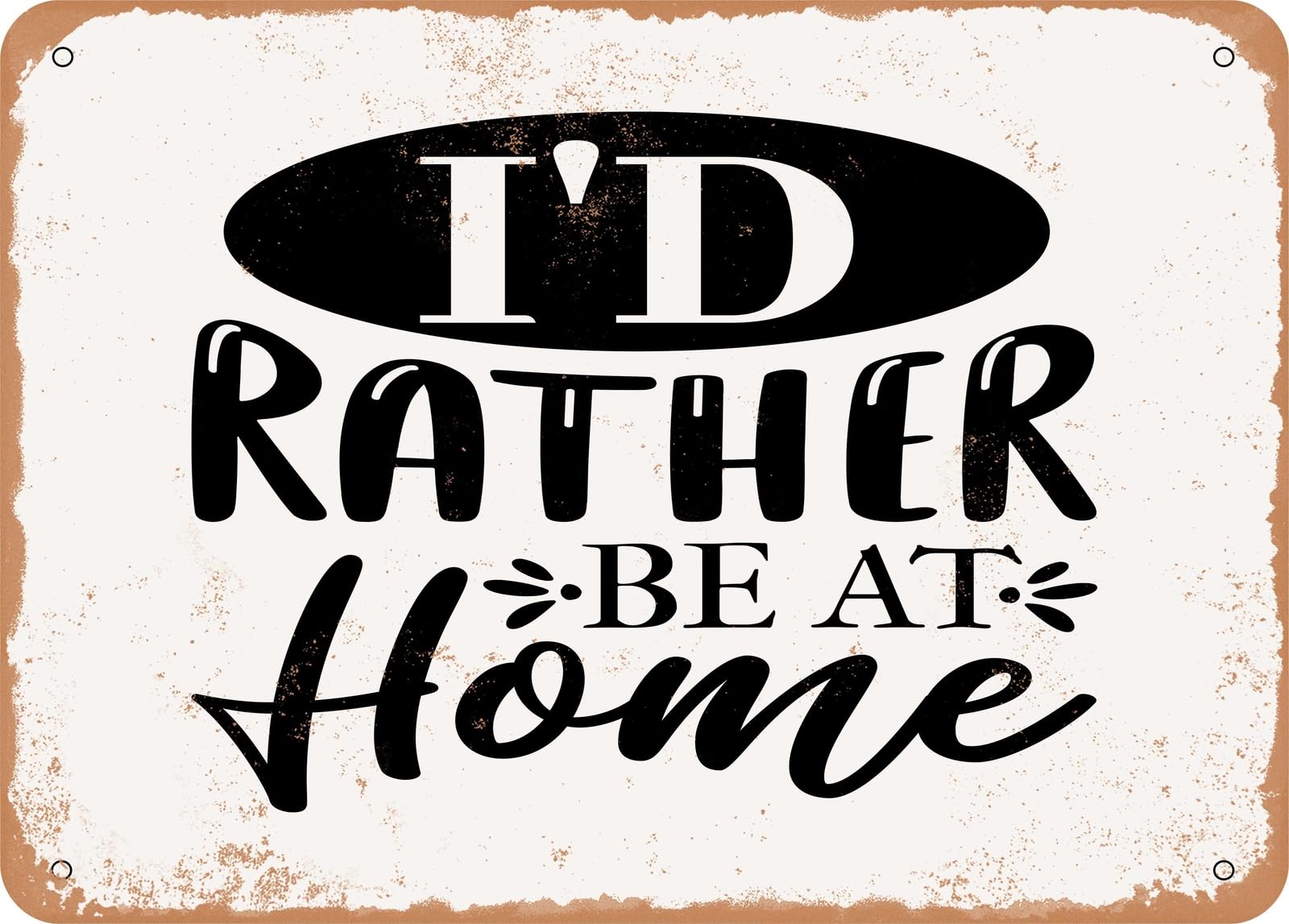 Miaomansenstore Metal Sign - I'd Rather Be At Home - Vintage Look Sign Home Decor