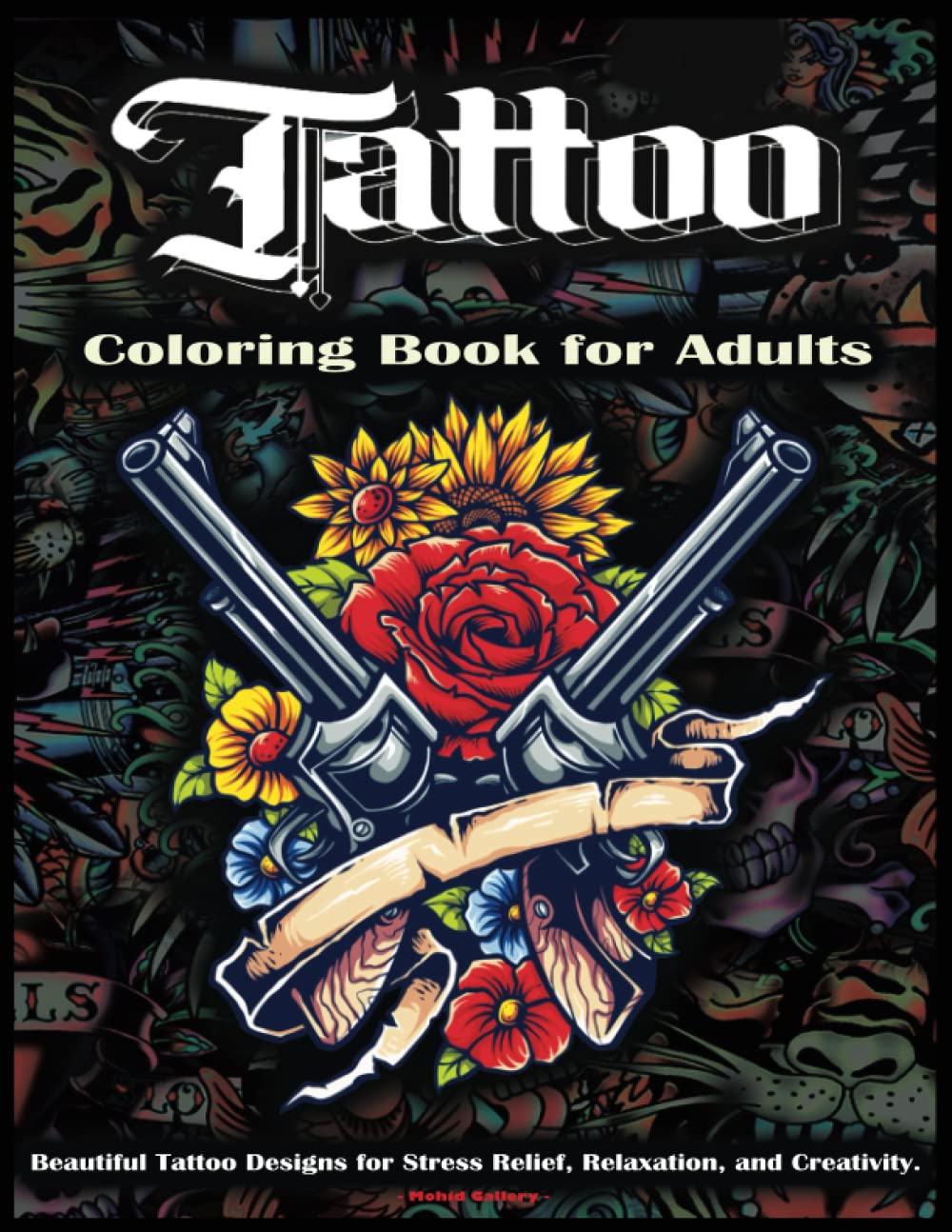 Tattoo Coloring Book for Adults: Beautiful Tattoo Designs for Stress Relief, Relaxation, and Creativity.