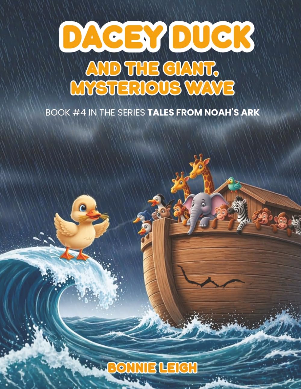 Dacey Duck And The Giant, Mysterious Wave: Book #4 (The Letter "D") In Children's Series: Tales From Noah's Ark. Dacey Duck Learns About Bravery, Teamwork, And Faith.