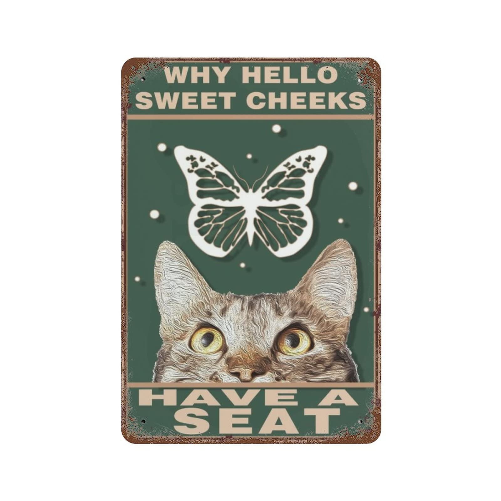 AOOEDM Cat Why Hello Sweet Cheeks, Have A Seat Vintage Metal Sign Tin Sign for Home Bar Pub Kitchen Man Cave Tin Sign Wall Decor Poster Wall Plaque