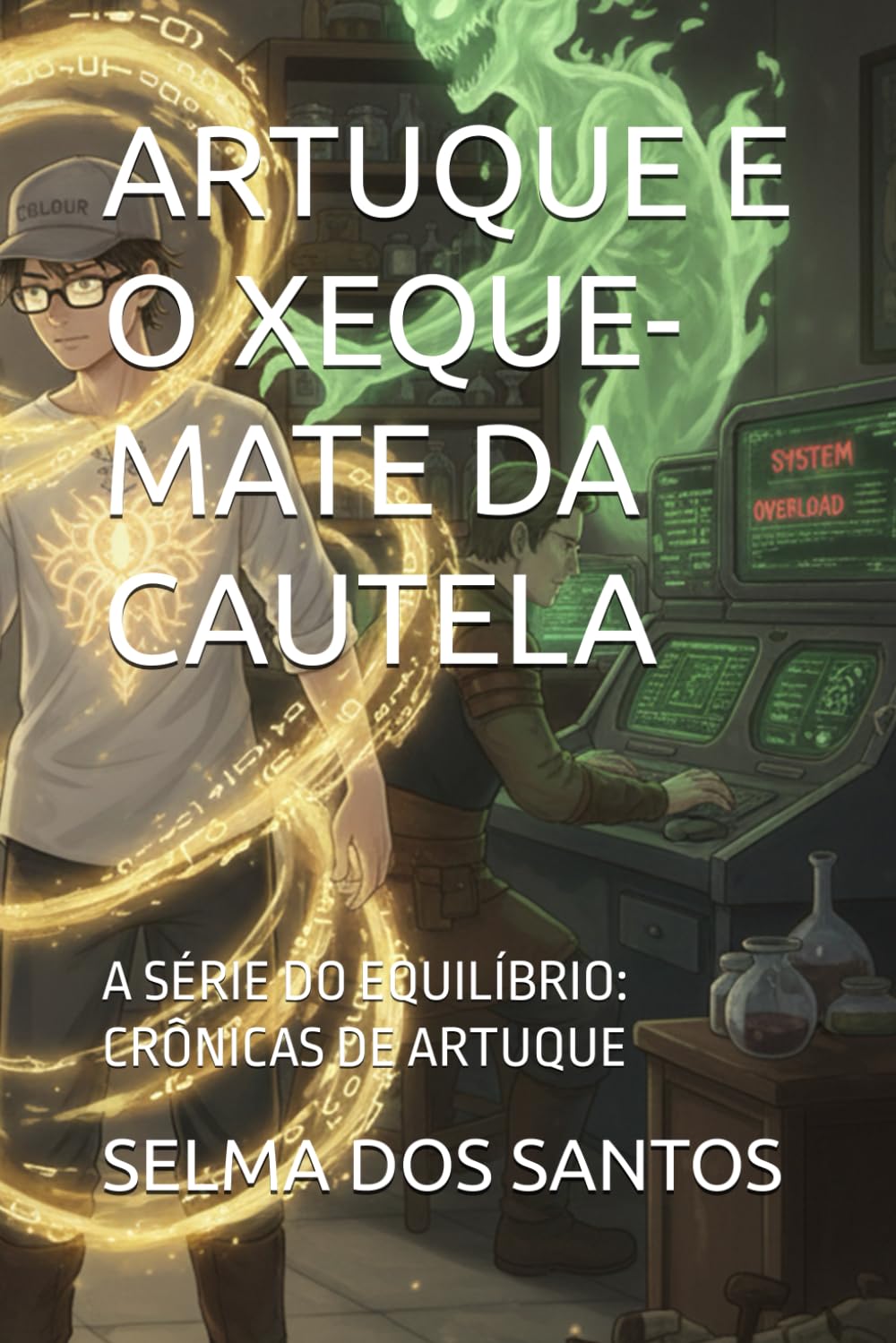 ARTUQUE E O XEQUE-MATE DA CAUTELA: A SÉRIE DO EQUILÍBRIO: CRÔNICAS DE ARTUQUE: 3