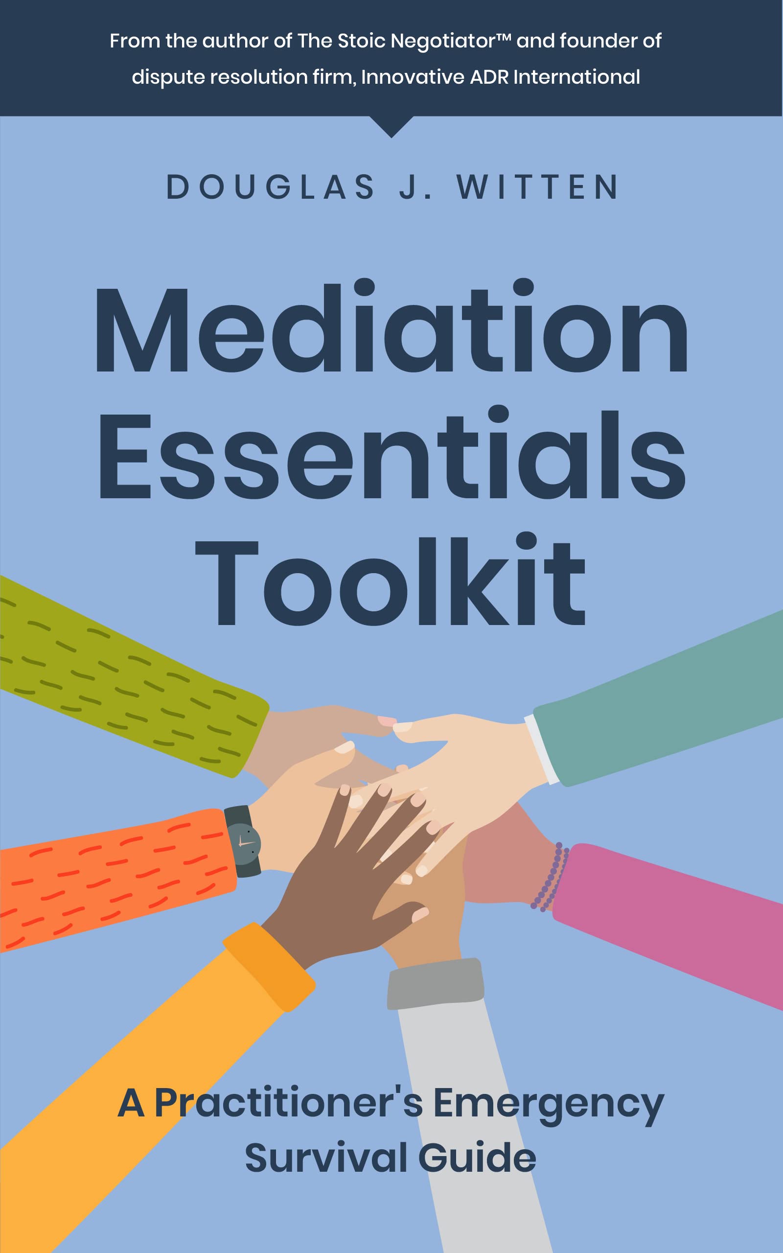 Mediation Essentials Toolkit: A Practitioner's Emergency Survival Guide