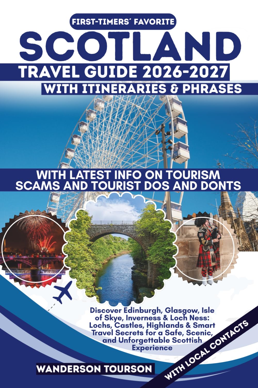 SCOTLAND TRAVEL GUIDE 2026–2027: Discover Edinburgh, Glasgow, Isle of Skye, Inverness & Loch Ness: Lochs, Castles, Highlands & Smart Travel Secrets ... (World Careful Explorer Essential Series)