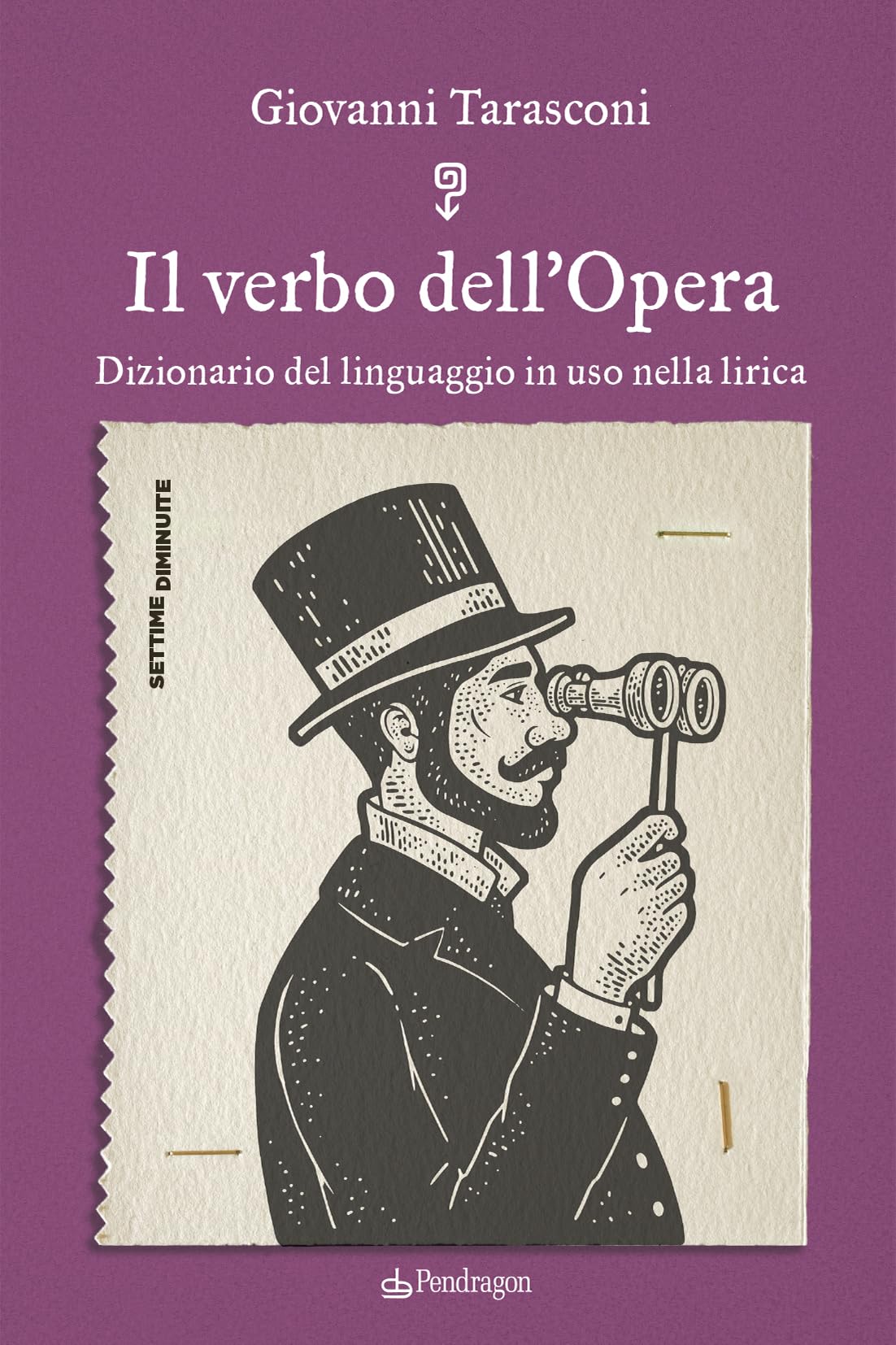 Il Verbo Dell'opera. Dizionario Del Linguaggio In Uso Nella Lirica - 4